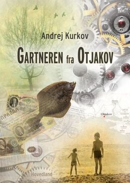Andrej Kurkov: Gartneren fra Otjakov : roman