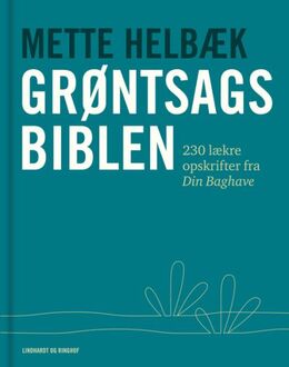 Mette Helbæk: Grøntsagsbiblen : 230 lækre opskrifter fra Din Baghave