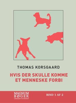 Thomas Korsgaard (f. 1995): Hvis der skulle komme et menneske forbi : roman. Bind 1 (Magnumbøger)